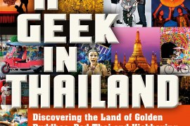 A Geek in Thailand: Discovering the Land of Golden Buddhas, Pad Thai and Kickboxing (Geek In…guides)