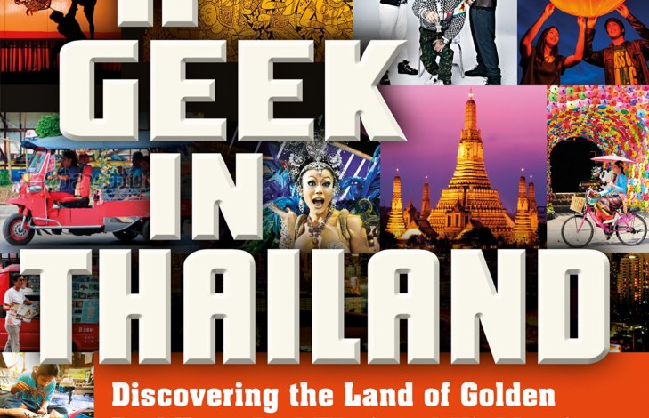 A Geek in Thailand: Discovering the Land of Golden Buddhas, Pad Thai and Kickboxing (Geek In…guides)