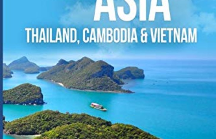 Southeast Asia – Thailand, Cambodia and Vietnam: The Solo Girl’s Travel Guide