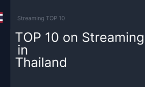 TOP 10 on Streaming in Thailand on September 24, 2023